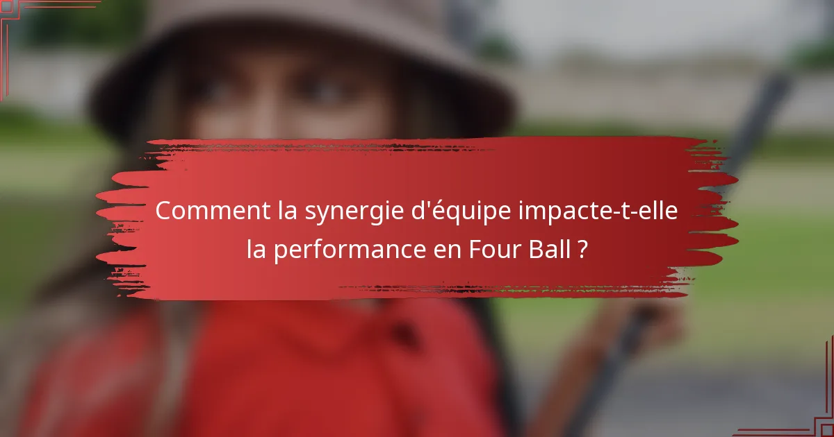 Comment la synergie d'équipe impacte-t-elle la performance en Four Ball ?