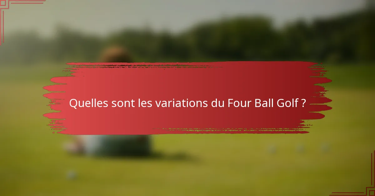 Quelles sont les variations du Four Ball Golf ?