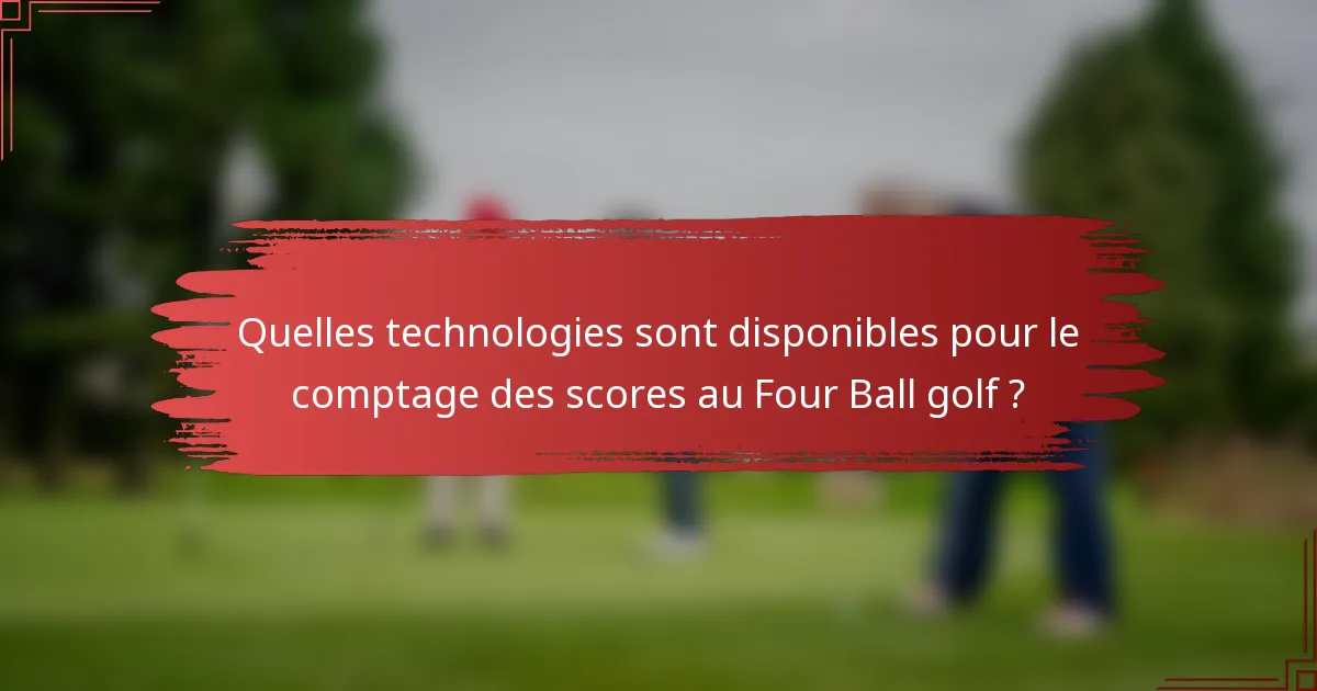 Quelles technologies sont disponibles pour le comptage des scores au Four Ball golf ?